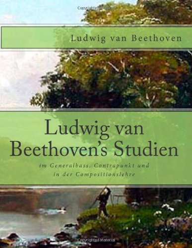 Beispielbild fr Ludwig van Beethoven's Studien: im Generalbass, Contrapunkt und in der Compositionslehre zum Verkauf von Revaluation Books