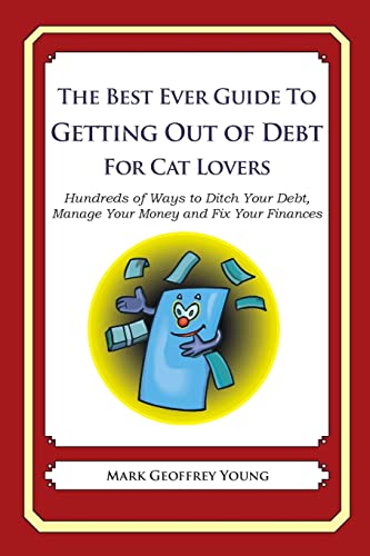 9781492381723: The Best Ever Guide to Getting Out of Debt for Cat Lovers: Hundreds of Ways to Ditch Your Debt, Manage Your Money and Fix Your Finances