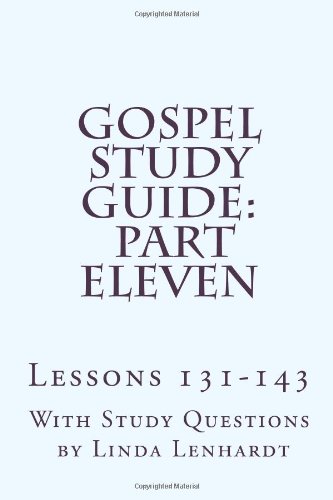 Imagen de archivo de Gospel Study Guide: Part Eleven: Lessons 131-143: Volume 11 a la venta por Revaluation Books