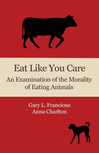 Stock image for Eat Like You Care: An Examination of the Morality of Eating Animals for sale by SecondSale