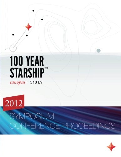 Stock image for 100 Year Starship 2012 Symposium Conference Proceedings for sale by ThriftBooks-Dallas