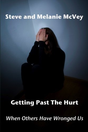 Stock image for Getting Past the Hurt: When Others Have Wronged Us for sale by Wonder Book