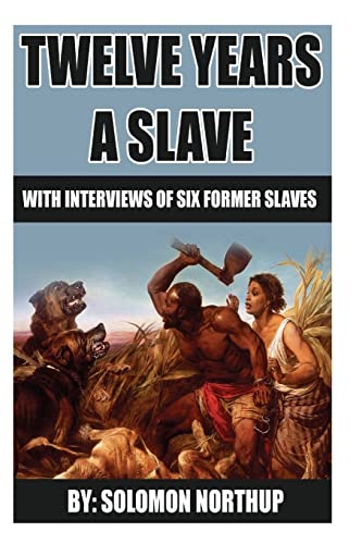 9781492389545: 12 Years A Slave: includes interviews of former slaves and illustrations
