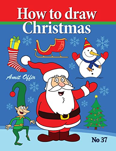 How to Draw Christmas: Drawing Books - Comics and Cartoon Characters (drawing  books for kids and adults that will teach you how to draw birds step by  step) - Offir, Amit: 9781492390763 - AbeBooks