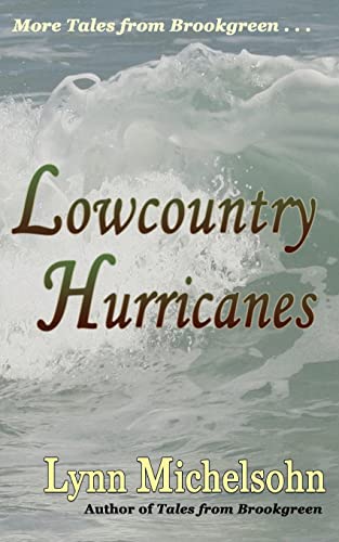 Stock image for Lowcountry Hurricanes: South Carolina History and Folklore of the Sea from Murrells Inlet and Myrtle Beach (More Tales from Brookgreen Series for sale by ThriftBooks-Atlanta