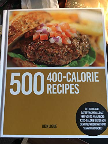 Stock image for 500 400 calorie recipes delicious and satisfying meals that keep you to balanced 1200 calorie diet so you can lose weight without starving yourself - Dick Longue (hardcover 2011) for sale by Wonder Book