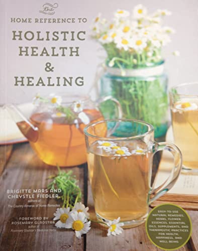 Imagen de archivo de The Home Reference to Holistic Health & Healing a la venta por Patrico Books