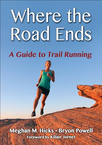Stock image for Where the Road Ends: A Guide to Trail Running for sale by Bahamut Media