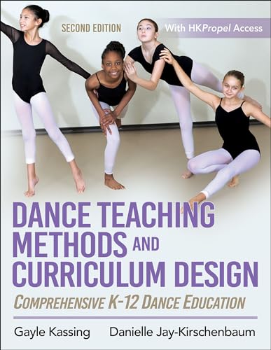 Imagen de archivo de Dance Teaching Methods and Curriculum Design: Comprehensive K-12 Dance Education a la venta por Save With Sam