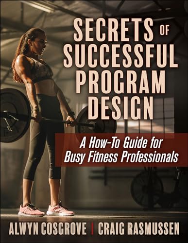 

Secrets of Successful Program Design: A How-To Guide for Busy Fitness Professionals