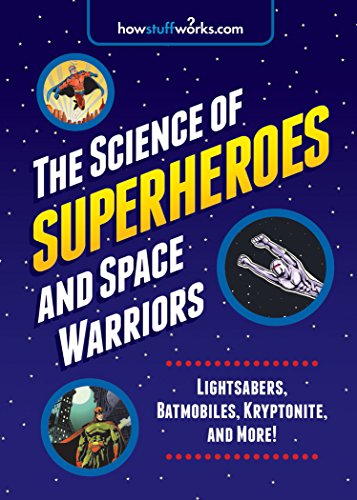 Beispielbild fr The Science of Superheroes and Space Warriors: Lightsabers, Batmobiles, Kryptonite, and More! (Howstuffworks) zum Verkauf von Reuseabook