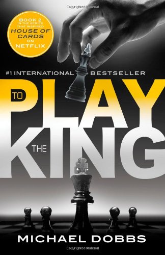 Beispielbild fr To Play the King (House of Cards) zum Verkauf von SecondSale
