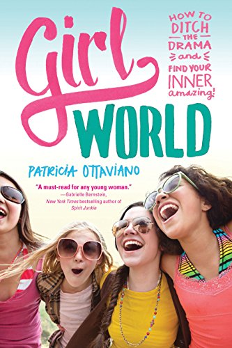 Beispielbild fr Girl World : How to Ditch the Drama and Find Your Inner Amazing zum Verkauf von Better World Books