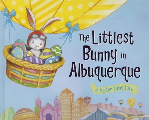 Stock image for The Littlest Bunny in Albuquerque: An Easter Adventure for sale by Jenson Books Inc