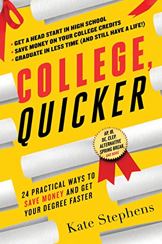 Stock image for College, Quicker: 24 Practical Ways to Save Money and Get Your Degree Faster for sale by SecondSale