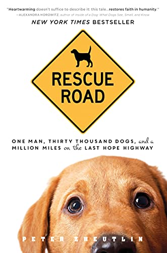 Stock image for Rescue Road : One Man, Thirty Thousand Dogs, and a Million Miles on the Last Hope Highway for sale by Better World Books