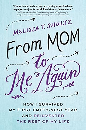 Beispielbild fr From Mom to Me Again: How I Survived My First Empty-Nest Year and Reinvented the Rest of My Life (Self-Help Book for Moms on Finding Your Purpose After Your Kids Leave the House) zum Verkauf von ICTBooks
