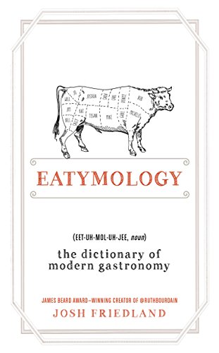 Beispielbild fr Eatymology : The Dictionary of Modern Gastronomy zum Verkauf von Better World Books