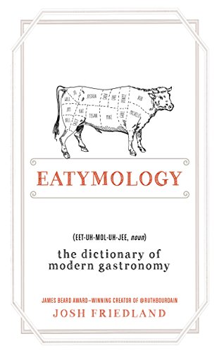Stock image for Eatymology: The Dictionary of Modern Gastronomy for sale by SecondSale