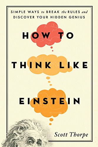 Imagen de archivo de How to Think Like Einstein : Simple Ways to Break the Rules and Discover Your Hidden Genius a la venta por Better World Books