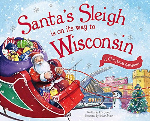 9781492627555: Santa's Sleigh Is on Its Way to Wisconsin: A Christmas Adventure (Santa's Sleigh Is on Its Way: A Christmas Adventure)