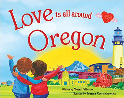 Imagen de archivo de Love Is All Around Oregon a la venta por Gulf Coast Books