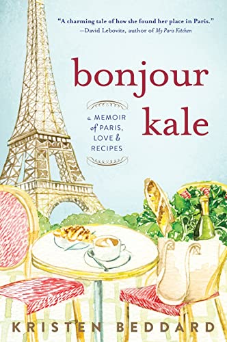 Stock image for Bonjour Kale: A Memoir of Paris, Love, and Recipes for sale by SecondSale