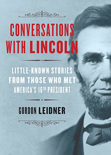 Stock image for Conversations with Lincoln: Little-Known Stories from Those Who Met America's 16th President for sale by ThriftBooks-Dallas