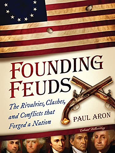 Beispielbild fr Founding Feuds: The Rivalries, Clashes, and Conflicts That Forged a Nation zum Verkauf von Gulf Coast Books