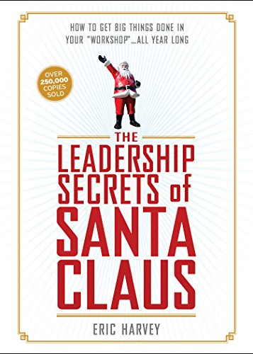 

The Leadership Secrets of Santa Claus: How to Get Big Things Done in YOUR Workshop.All Year Long