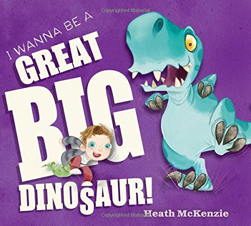 Beispielbild fr I Wanna Be a Great Big Dinosaur zum Verkauf von Better World Books: West