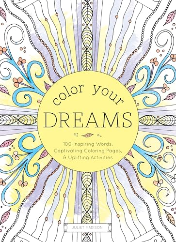 Stock image for Color Your Dreams : 100 Inspiring Words, Captivating Coloring Pages, and Uplifting Activities for sale by Better World Books