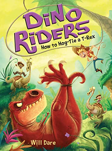 Beispielbild fr How to Hog-Tie a T-Rex (Dino Riders, 3) zum Verkauf von Wonder Book