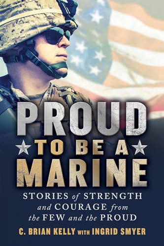 Beispielbild fr Proud to Be a Marine: Stories of Strength and Courage from the Few and the Proud zum Verkauf von Bulk Book Warehouse