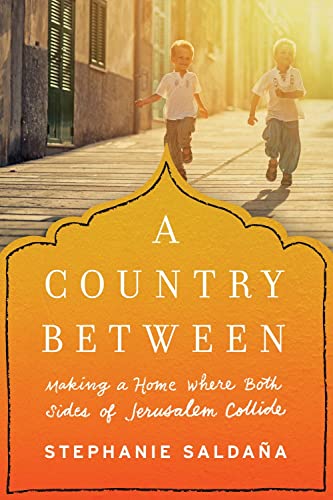 Stock image for A Country Between : Making a Home Where Both Sides of Jerusalem Collide for sale by Better World Books