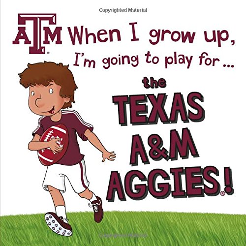 Stock image for When I Grow Up, I'm Going to Play for the Texas A&M Aggies (When I Grow Up.football) for sale by SecondSale