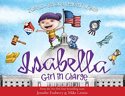 Beispielbild fr Isabella: Girl in Charge: An Empowering Politics Book For Kids (Includes An American History Timeline Of Women In Politics With Biographies) zum Verkauf von Wonder Book