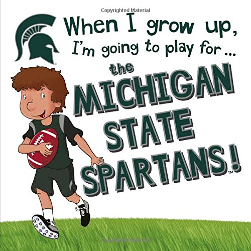 Stock image for When I Grow Up, I'm Going to Play for the Michigan State Spartans (When I Grow Up.football) for sale by Orion Tech