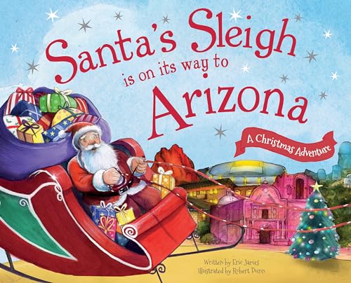 Stock image for Santa's Sleigh Is on Its Way to Arizona: A Christmas Adventure for sale by SecondSale