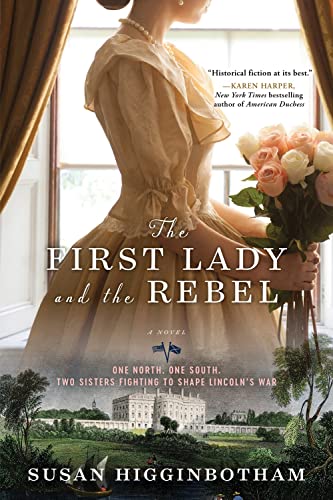 Stock image for The First Lady and the Rebel: A Novel of Mary Todd Lincoln for sale by SecondSale