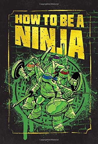 Stock image for How to Be a Ninja (Teenage Mutant Ninja Turtles) for sale by Read&Dream