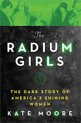 9781492649359: The Radium Girls: The Dark Story of America's Shining Women