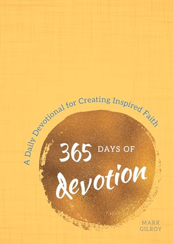 Beispielbild fr 365 Days of Devotion: A Daily Devotional for Creating Inspired Faith zum Verkauf von Goodwill