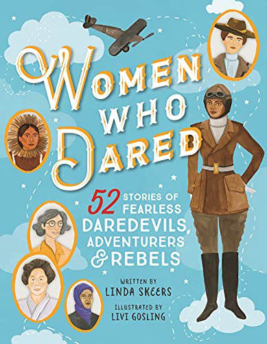 Stock image for Women Who Dared: 52 Stories of Fearless Daredevils, Adventurers, and Rebels (Biography Books for Kids, Feminist Books for Girls) for sale by ZBK Books