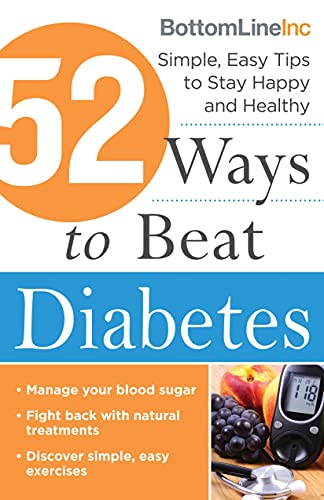 Beispielbild fr 52 Ways to Beat Diabetes: Simple, Easy Tips to Stay Happy and Healthy (Diabetes Book for Prevention and Management) (Bottom Line) zum Verkauf von Gulf Coast Books