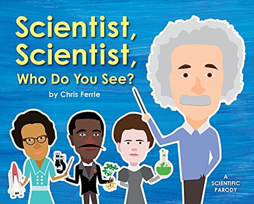 Beispielbild fr Scientist, Scientist, Who Do You See?: A Rhyming Book about Famous Scientists for Kids (Learn about Marie Curie, George Washington Carver, Albert Einstein, and More!) zum Verkauf von SecondSale