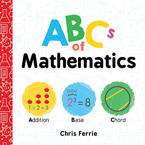 Imagen de archivo de ABCs of Mathematics: Learn About Addition, Equations, and More in this Perfect Primer for Preschool Math (Baby Board Books, Science Gifts for Kids) (Baby University) a la venta por Zoom Books Company