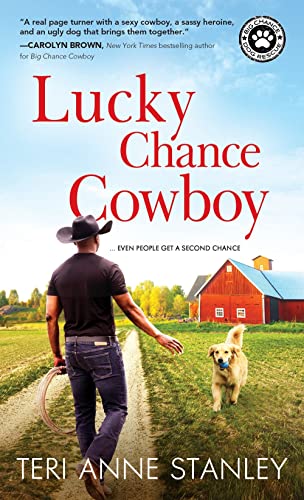9781492658023: Lucky Chance Cowboy: A Veteran Rancher Woos an Overworked and Jaded Woman into Believing in Love (Big Chance Dog Rescue, 2)