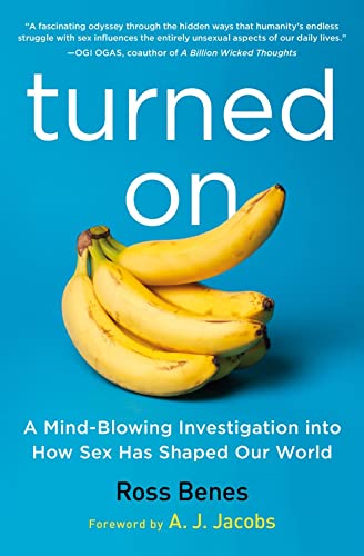 9781492658603: Turned on: A Mind-Blowing Investigation into How Sex Has Shaped Our World