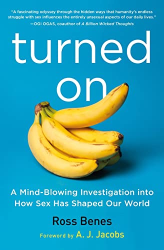 9781492658603: Turned On: A Mind-Blowing Investigation into How Sex Has Shaped Our World